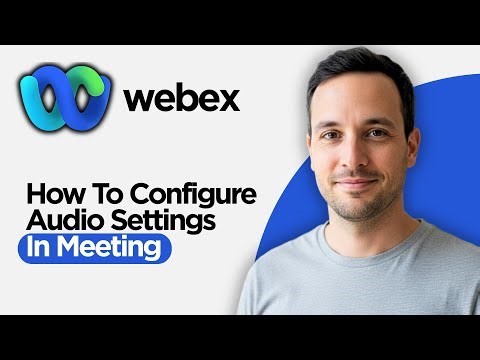 How to Configure Audio Settings in Webex Meeting (2026 Step by Step Guide)