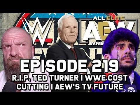 Episode 219: R.I.P. Ted Turner | WWE Cost Cutting | AEW's TV Future