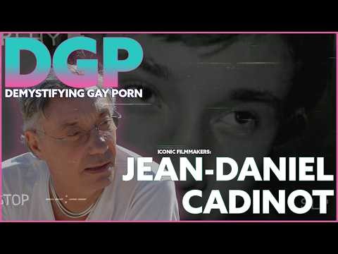 JEAN-DANIEL CADINOT | The Most Influential French Gay Porn Director | PATREON Exclusive