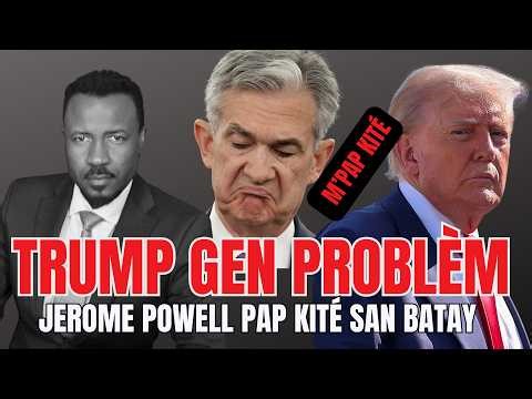 TRUMP NAN ZIN - POWELL PA VLÉ KITÉ - FÉDÉRAL REZÈV NAN LIMBO - ECONOMY AN AP SOUFRI - ABNER GELIN