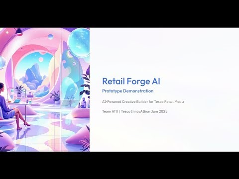 Retail Forge AI - AI-Powered Creative Builder | Tesco InnovAItion Jam 2025 | Team ATX