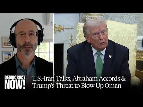 Ex-Nuclear Negotiator on U.S.-Iran Talks, Abraham Accords & Trump's Threat to Blow Up Oman