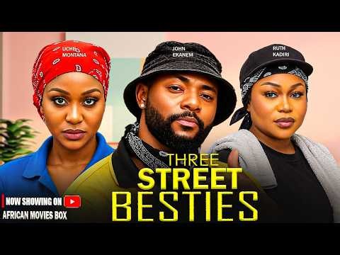 STREET BESTIES - RUTH KADIRI, UCHE MONTANA, JOHN EKANEM | Nigerian Movies 2026 Latest Full Movies