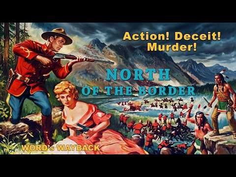 NORTH OF THE BORDER finds murder where cowboys share the trail with fur trappers and Mounties!