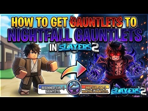 HOW TO GET GAUNTLETS, DAMASCUS GAUNTLETS, AND NIGHTFALL GAUNTLETS IN SLAYERS 2