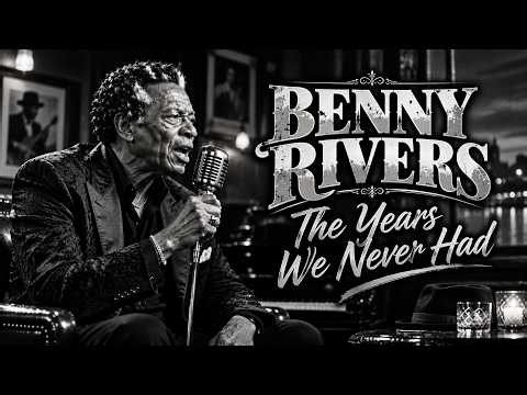 Benny Rivers – The Years We Never Had | Heartbreaking Old School Blues for Lonely Nights