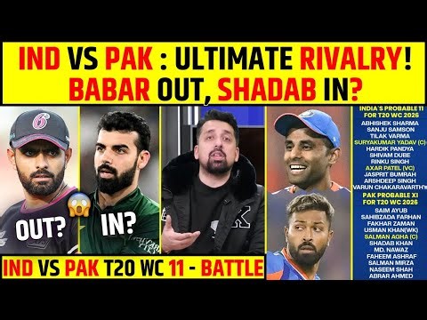 IND VS PAK T20 WC 11 - BATTLE: IND VS PAK : ULTIMATE RIVALRY! BABAR OUT, SHADAB IN?