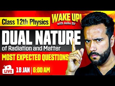 Class 12 Physics 🔥| Dual Nature Most Important Questions | Wake Up! with Ashu Sir