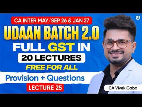 CA Inter GST | Udaan Batch 2.0 | Full GST in 20 FREE Lecture | Lecture 25 | CA Vivek Gaba