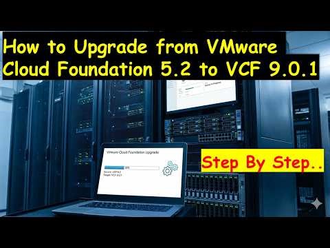 How to Upgrade from VMware Cloud Foundation 5.2.1 to VCF 9.01. Step by Step.