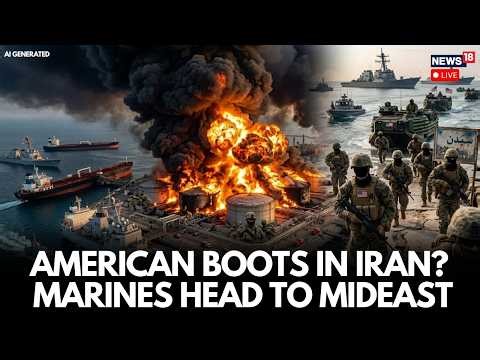 Iran US War LIVE | US Marines Move Toward Middle East Amid Tensions, Fear Grow Of US Military | N18G