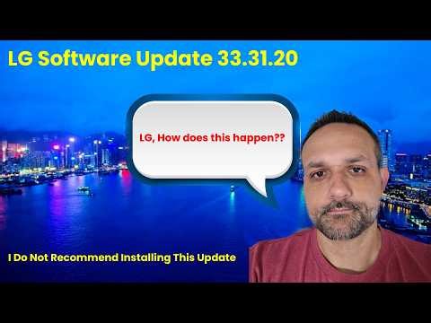 Big Problem With LG Software Update 33.31.20!