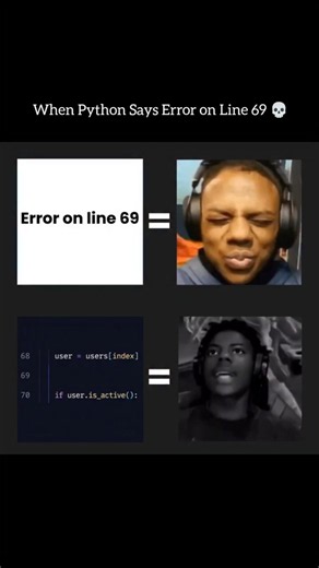 When Python Says Error on Line 69 💀 #developer #programming #coding #python #error #bug #codingmemes