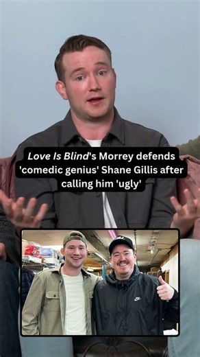 ‘Love is Blind’s Morrey Defends “Comedic Genius” Shane Gillis After Calling Him Ugly