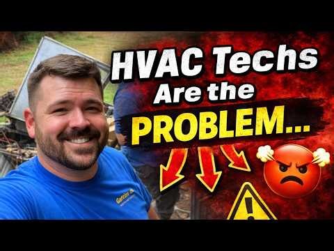HVAC Techs are the Problem...