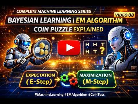 Expectation Maximization (EM) Algorithm | Coin Example | Bayesian Learning Part 3| video 09
