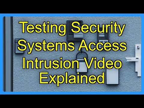 Testing Security Systems Access Intrusion Video Explained