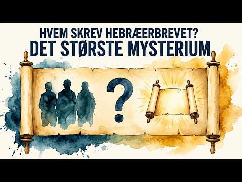 Hebræerbrevet forklaret — Det største mysterium i Det Nye Testamente