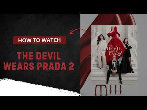 How To Watch The Devil Wears Prada 2 Online (Full Streaming Guide)