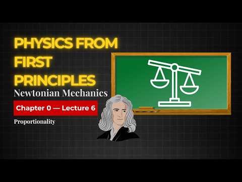 Proportionality — PHYSICS FROM FIRST PRINCIPLES