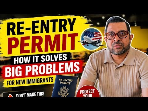Re-Entry Permit: How It Solves Big Problems for New Immigrants (2026)