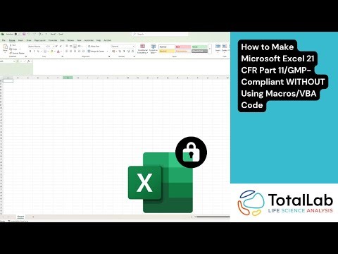 How to Make Microsoft Excel 21 CFR Part 11/GMP-Compliant WITHOUT Using Macros/VBA Code