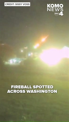 Fireball in the sky reported across Washington