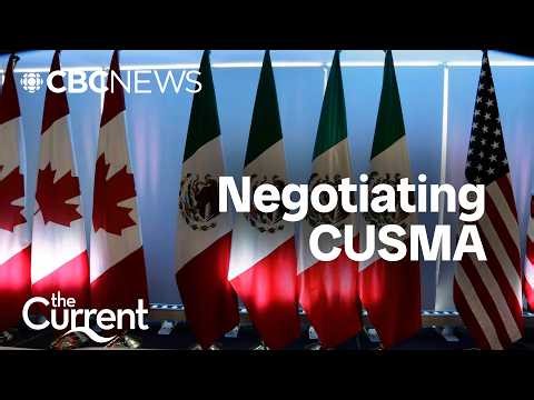 Negotiating CUSMA: What's at stake? | The Current