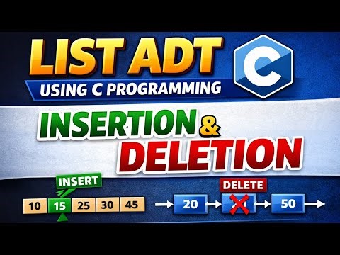 “List ADT using C Programming | Insertion and Deletion Explained”