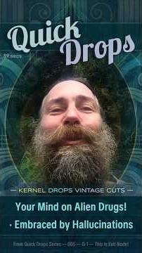 💦 Your Mind on Alien Drugs! · Embraced by Hallucinations