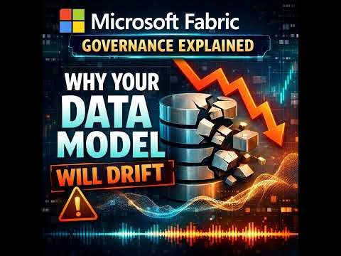 Microsoft Fabric Governance Explained: Why Your Data Model Will Drift