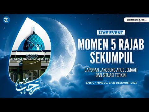 LIVE: Pantauan Sekumpul Martapura, Arus Jemaah dan Situasi Terkini Momen 5 Rajab