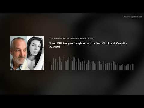 From Efficiency to Imagination with Josh Clark and Veronika Kindred