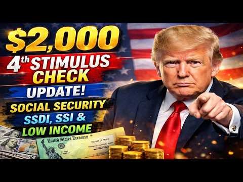 $2,000 4th Stimulus Check Update — Social Security, SSDI, SSI & Low Income