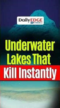 Daily Edge By VisionIAS | Beneath Our Oceans Are Underwater Lakes That Kill Instantly
