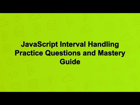 JavaScript Interval Handling Practice Questions and Mastery Guide