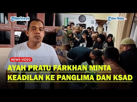 KELUARGA Minta Keadilan ke Panglima dan KSAD, Pecat Senior yang Aniaya Pratu Farkhan
