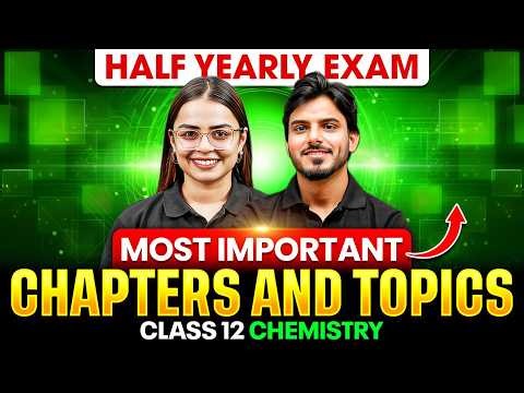 Class 12 Chemistry 🔥 | Half Yearly Exam | Important Chapters & Topics | 95%+ Strategy