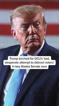 Trump torched for DOJ’s 'sad, desperate attempt to distract voters' in key Alaska Senate race