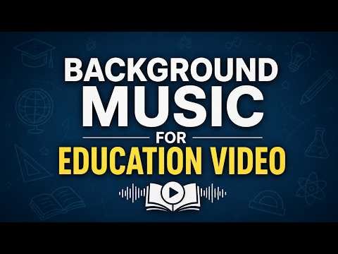 Background Music for Education Video 🎓 Learning Video Music | BGM for School Presentations