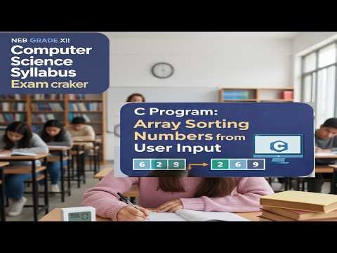 C Program to Sort Array in Ascending Order PART 6 | User Input (10 Numbers) | NEB Grade 12 Exam