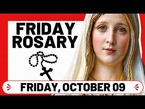 TODAY HOLY ROSARY: FRIDAY, OCTOBER 09, 2026 - THE HOLY ROSARY FRIDAY