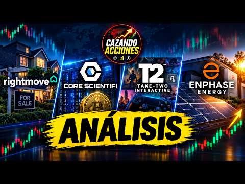 28/10/26 ANÁLISIS: RIGHTMOVE, ENPHASE ENERGY, TTWO y CORE SCIENTIFIC