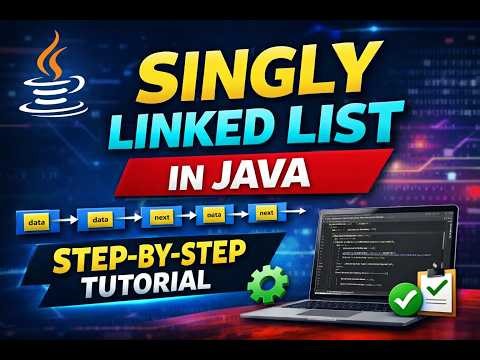 Singly Linked List Implementation in Java | Step-by-Step Tutorial