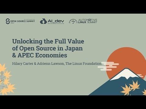 Unlocking the Full Value of Open Source in Japan & APEC Economies - Hilary Carter & Adrienn Lawson
