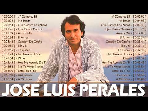 José Luis Perales 20 Grandes Exitos - José Luis Perales Sus Mejores Baladas Romanticas