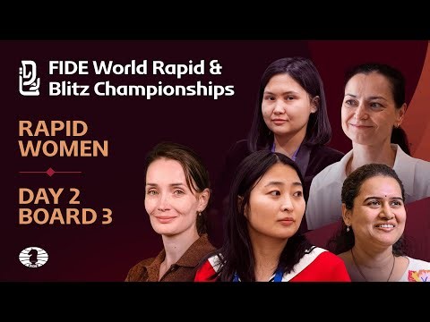 Board 3 | Day 2 | Women | FIDE World Rapid Championship 2025