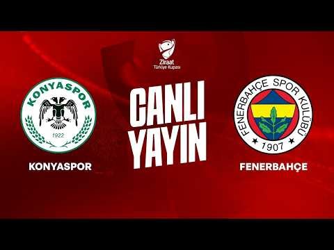 LIVE | Konyaspor - Fenerbahçe Ziraat Türkiye Kupası