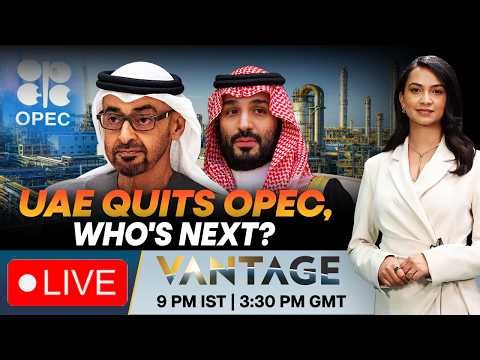 LIVE: UAE vs Saudi Arabia? OPEC Exit Signals Major Shift | Vantage on Firstpost | N18G