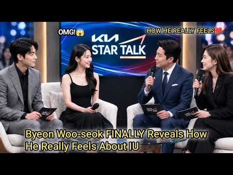 Byeon Woo-seok FINALLY Reveals How He Really Feels About IU